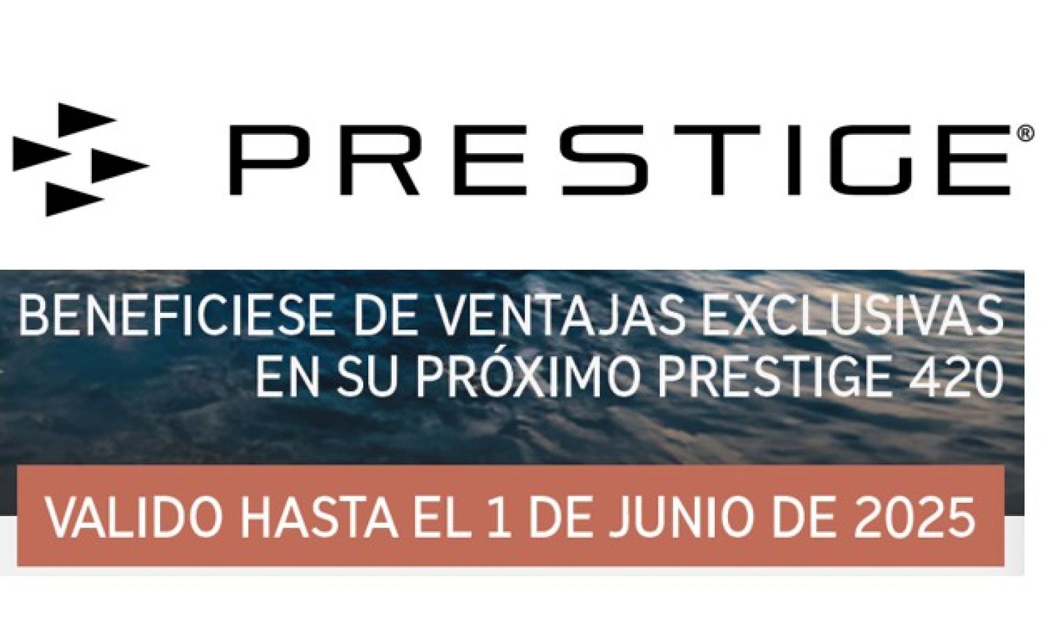 VENTAJAS EXCLUSIVAS EN LA COMPRA DE SU NUEVA PRESTIGE 420 o 420S
