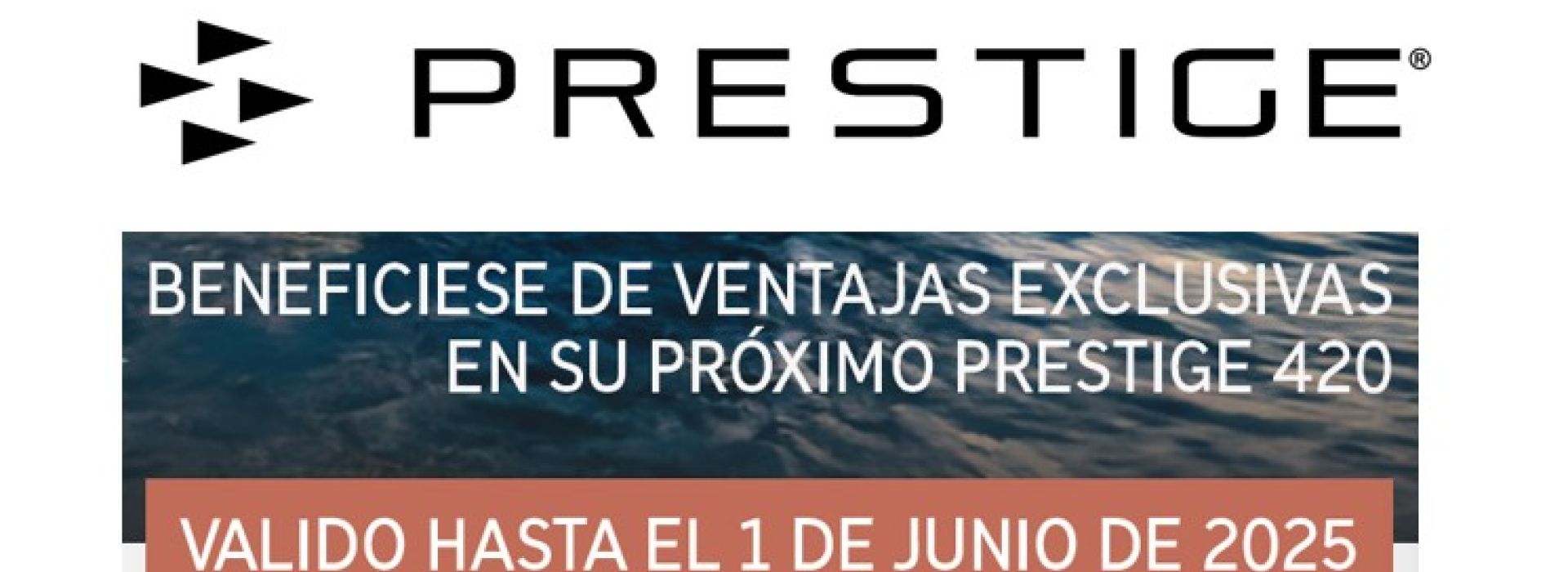 VENTAJAS EXCLUSIVAS EN LA COMPRA DE SU NUEVA PRESTIGE 420 o 420S